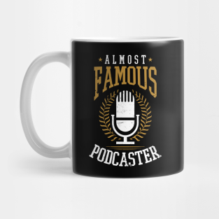 Podcaster Mug - Podcaster Shirt | Almost Famous by Gawkclothing